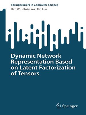 cover image of Dynamic Network Representation Based on Latent Factorization of Tensors